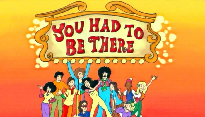 You Had to be There